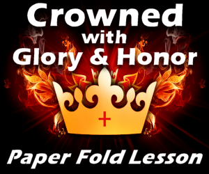 Crowned with Glory and Honor Paper Fold Lesson